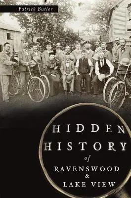 Skrytá história Ravenswoodu a Lake View - Hidden History of Ravenswood and Lake View