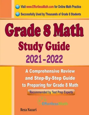Sprievodca štúdiom matematiky pre 8. ročník 2021 - 2022: Komplexný prehľad a sprievodca krok za krokom na prípravu na matematiku pre 8. ročník - Grade 8 Math Study Guide 2021 - 2022: A Comprehensive Review and Step-By-Step Guide to Preparing for Grade 8 Math