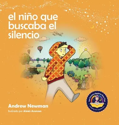 El nio que buscaba el silencio: Ako nájsť ticho vo svojom vnútri: Pomôžte deťom nájsť ticho vo svojom vnútri. - El nio que buscaba el silencio: Ayudando a los nios a encontrar el silencio en su interior