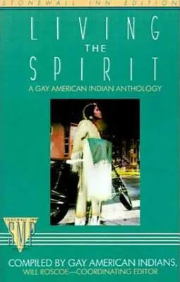Žiť duchom: Antológia homosexuálnych amerických Indiánov zostavená homosexuálnymi americkými Indiánmi - Living the Spirit: A Gay American Indian Anthology Compiled by Gay American Indians