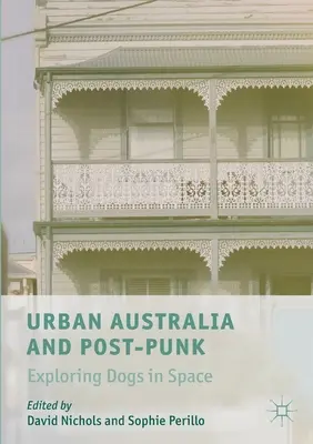 Mestská Austrália a post-punk: Skúmanie psov vo vesmíre - Urban Australia and Post-Punk: Exploring Dogs in Space