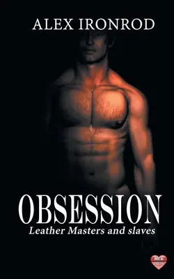 Posadnutosť: Kožený pán a otroci - Obsession: Leather Masters and slaves