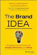 Myšlienka značky: Riadenie neziskových značiek s integritou, demokraciou a afinitou - The Brand Idea: Managing Nonprofit Brands with Integrity, Democracy, and Affinity