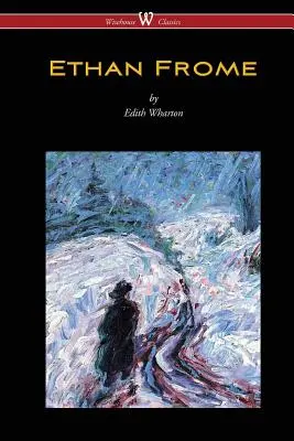Ethan Frome (vydanie Wisehouse Classics - s úvodom Edith Whartonovej) - Ethan Frome (Wisehouse Classics Edition - With an Introduction by Edith Wharton)
