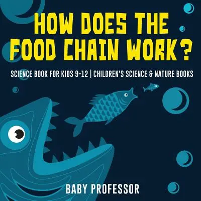 Ako funguje potravinový reťazec? - Vedecká kniha pre deti 9-12 rokov - detské knihy o vede a prírode - How Does the Food Chain Work? - Science Book for Kids 9-12 - Children's Science & Nature Books