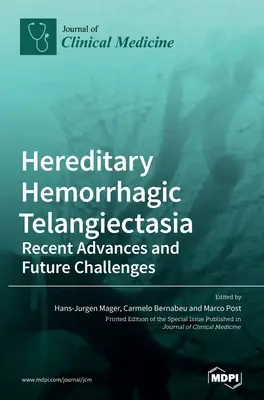 Hereditárna hemoragická teleangiektázia: Nedávne pokroky a budúce výzvy - Hereditary Hemorrhagic Telangiectasia: Recent Advances and Future Challenges