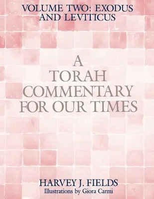 Komentár k Tóre pre našu dobu: Tóra: EXODUS A LEVÍTIKUS: 2. zväzok: - Torah Commentary for Our Times: VOLUME II: EXODUS AND LEVITICUS: Volume 2: