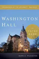 Washington Hall at Notre Dame: Crossroads of the University, 1864-2004