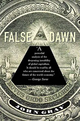 Falošný úsvit: Bludy globálneho kapitalizmu - False Dawn: The Delusions of Global Capitalism