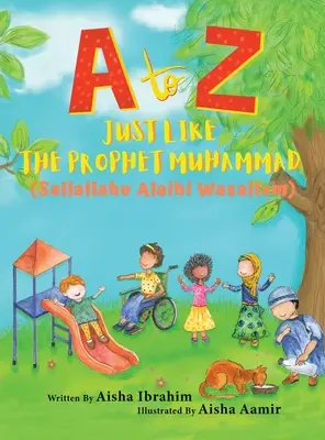 Od A po Z Rovnako ako prorok Mohamed: (sallallaahu alajhi wasallam) - A to Z Just like The Prophet Muhammad: (Sallallaahu Alaihi Wasallam)