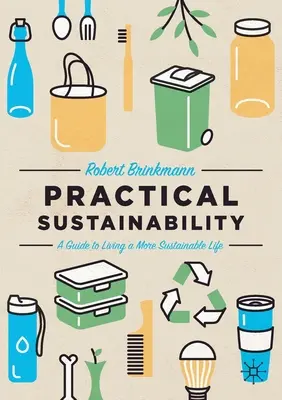 Praktická udržateľnosť: Príručka pre udržateľnejší život - Practical Sustainability: A Guide to a More Sustainable Life