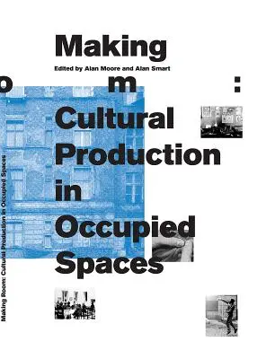 Vytváranie priestoru: Kultúrna produkcia v okupovaných priestoroch - Making Room: Cultural Production in Occupied Spaces