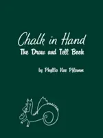 Kréda v ruke: Kniha kreslenia a rozprávania - Chalk in Hand: The Draw and Tell Book