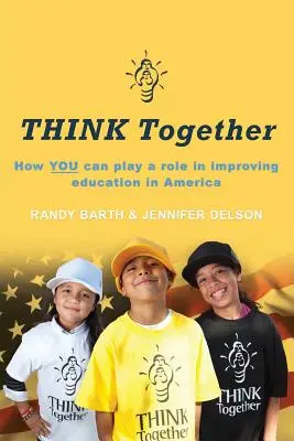THINK Together: Ako môžete zohrať úlohu pri zlepšovaní vzdelávania v Amerike - THINK Together: How YOU can play a role in improving education in America