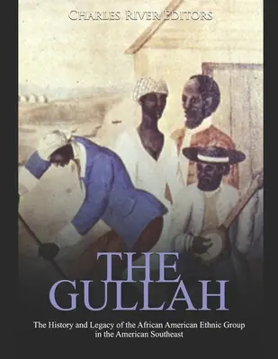 Gullah: História a odkaz afroamerickej etnickej skupiny na americkom juhovýchode - The Gullah: The History and Legacy of the African American Ethnic Group in the American Southeast