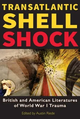 Transatlantický šok: britská a americká literatúra o traume z prvej svetovej vojny - Transatlantic Shell Shock: British and American Literatures of World War I Trauma