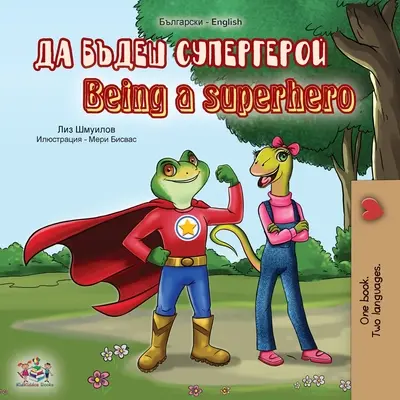Byť superhrdinom (bulharská anglická dvojjazyčná kniha) - Being a Superhero (Bulgarian English Bilingual Book)
