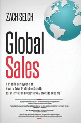 Globálny predaj: Praktická príručka o tom, ako dosiahnuť ziskový rast pre vedúcich pracovníkov v oblasti medzinárodného predaja a marketingu - Global Sales: A Practical Playbook on How to Drive Profitable Growth for International Sales and Marketing Leaders