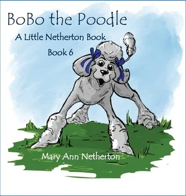 Malé Nethertonove knihy: Pudlík BoBo - The Little Netherton Books: BoBo the Poodle