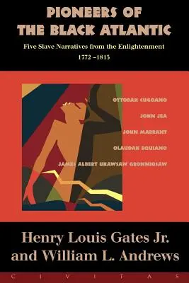 Priekopníci čierneho Atlantiku: Päť rozprávaní otrokov, 1772-1815 - Pioneers of the Black Atlantic: Five Slave Narratives, 1772-1815