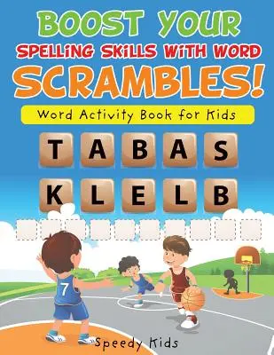 Zlepšite svoje pravopisné zručnosti so slovnými hádankami! Kniha slovných úloh pre deti - Boost Your Spelling Skills with Word Scrambles! Word Activity Book for Kids