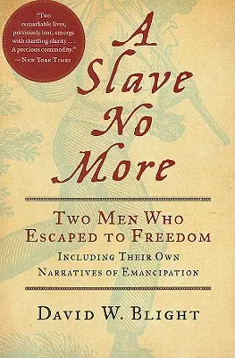 Otrok už nie je viac: Dvaja muži, ktorí utiekli na slobodu, vrátane ich vlastných rozprávaní o oslobodení - A Slave No More: Two Men Who Escaped to Freedom, Including Their Own Narratives of Emancipation