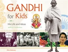 Gándhí pre deti, 62: Jeho život a myšlienky, s 21 aktivitami - Gandhi for Kids, 62: His Life and Ideas, with 21 Activities