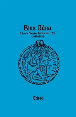 Modrá runa: Edredove kratšie diela (1988-1994) - Blue Runa: Edred's Shorter Wporks (1988-1994)