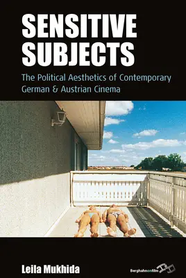 Citlivé témy: Politická estetika súčasného nemeckého a rakúskeho filmu - Sensitive Subjects: The Political Aesthetics of Contemporary German and Austrian Cinema