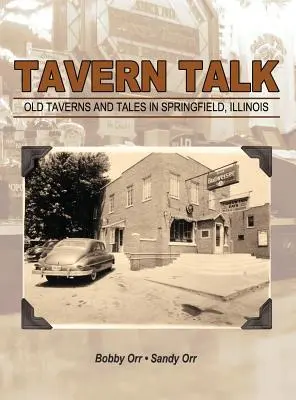 Krčmové rozhovory: Staré krčmy a príbehy v Springfielde Illinois - Tavern Talk: Old Taverns and Tales in Springfield Illinois
