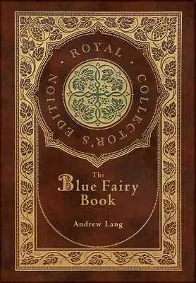 Modrá rozprávková kniha (Kráľovské zberateľské vydanie) (s poznámkami) (tvrdá laminovaná väzba s obalom) - The Blue Fairy Book (Royal Collector's Edition) (Annotated) (Case Laminate Hardcover with Jacket)