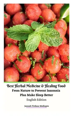 Najlepšie bylinné lieky a liečivé potraviny z prírody na prevenciu nespavosti a lepší spánok English Edition - Best Herbal Medicine and Healing Food From Nature to Prevent Insomnia Plus Make Sleep Better English Edition