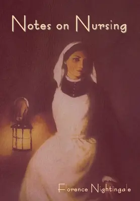 Poznámky o ošetrovateľstve: Čo to je a čo to nie je. - Notes on Nursing: What It Is, and What It Is Not