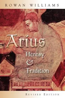 Arius: Kacírstvo a tradícia - Arius: Heresy and Tradition