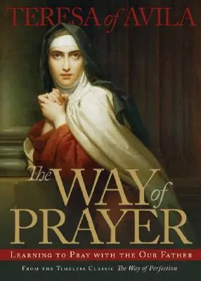 Cesta modlitby: Naučte sa modliť Otče náš - The Way of Prayer: Learning to Pray with the Our Father