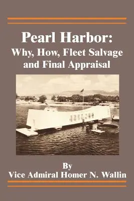 Pearl Harbor: Zborník: Prečo, ako, záchrana flotily a záverečné zhodnotenie - Pearl Harbor: Why, How, Fleet Salvage and Final Appraisal