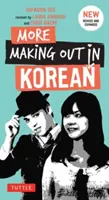 Viac o milovaní v kórejčine: (revidované a rozšírené vydanie) - More Making Out in Korean: A Korean Language Phrase Book - Revised & Expanded Edition (a Korean Phrasebook)