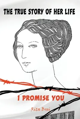 Pravdivý príbeh jej života: Sľubujem ti to - The True Story of Her Life: I Promise You