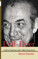 Evil-Doer: Polstoročie s Viktorom Korčnojom - Evil-Doer: Half a Century with Viktor Korchnoi