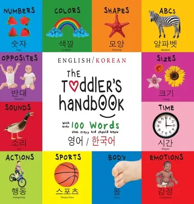 Príručka pre batoľatá: Dvojjazyčná (angličtina / kórejčina) (영어 / 한국어) Čísla, farby, tvary, veľkosti, ABC zvierat - The Toddler's Handbook: Bilingual (English / Korean) (영어 / 한국어) Numbers, Colors, Shapes, Sizes, ABC Animals