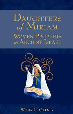 Dcéry Miriam: Ženy prorokyne v starovekom Izraeli - Daughters of Miriam: Women Prophets in Ancient Israel