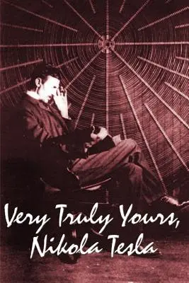 Veľmi úprimne Váš, Nikola Tesla - Very Truly Yours, Nikola Tesla