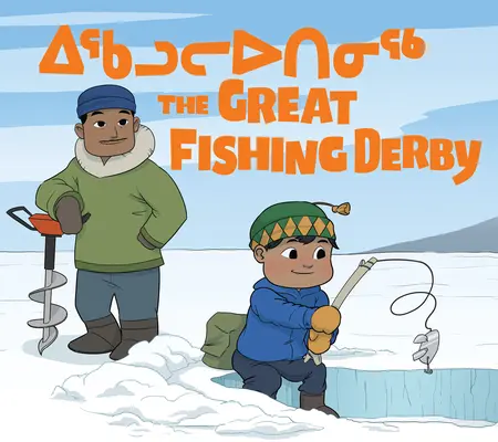 Veľké rybárske derby: Dvojjazyčné inuktitské a anglické vydanie - The Great Fishing Derby: Bilingual Inuktitut and English Edition