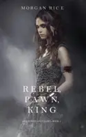 Rebel, pešiak, kráľ (Z korún a slávy - kniha 4) - Rebel, Pawn, King (Of Crowns and Glory-Book 4)