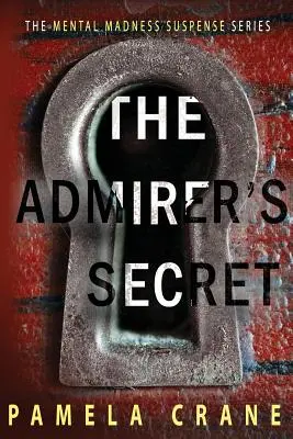 Tajomstvo obdivovateľa: psychologický triler - The Admirer's Secret: A psychological thriller