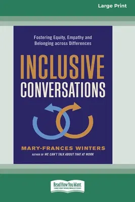 Inkluzívne rozhovory: (16pt Large Print Edition): Podpora rovnosti, empatie a spolupatričnosti medzi ľuďmi bez ohľadu na rozdiely - Inclusive Conversations: Fostering Equity, Empathy, and Belonging across Differences (16pt Large Print Edition)