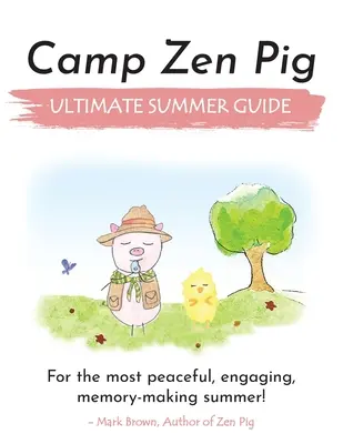 Tábor Zen Pig: Konečný letný sprievodca - Camp Zen Pig: Ultimate Summer Guide