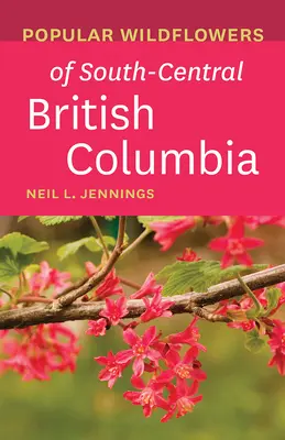 Obľúbené divoké kvety južnej a strednej časti Britskej Kolumbie - Popular Wildflowers of South-Central British Columbia