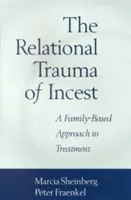 Vzťahová trauma incestu: Prístup k liečbe založený na rodine - The Relational Trauma of Incest: A Family-Based Approach to Treatment