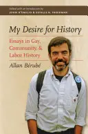 Moja túžba po histórii: Eseje z dejín homosexuálov, komunít a práce - My Desire for History: Essays in Gay, Community, and Labor History